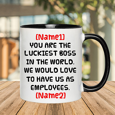Alternative view of Personalized You Are the Luckiest Boss in The World We Would Love to Have Us as Employees Accent Mug