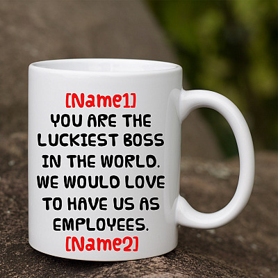 Alternative view of Personalized You Are the Luckiest Boss in The World We Would Love to Have Us as Employees Ceramic Coffee Mug