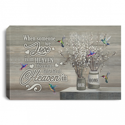 When Someone We Love Is In Heaven There's A Little Bit Of Heaven In Our Home Hummingbirds Canvas Poster Decor, White, 0.75'' Framed Canvas