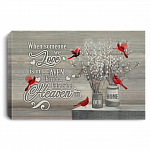 When Someone We Love Is In Heaven There's A Little Bit Of Heaven In Our Home Cardinals Birds Canvas Poster, White, 0.75'' Framed Canvas