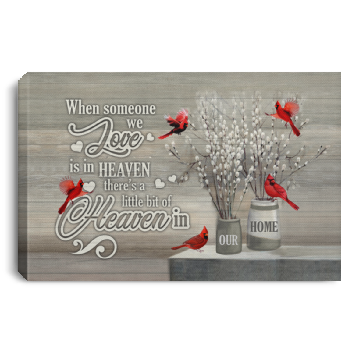 When Someone We Love Is In Heaven There's A Little Bit Of Heaven In Our Home Cardinals Birds Canvas Poster, White, 0.75'' Framed Canvas