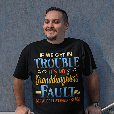 Alternative view of If We Get In Trouble It's My Granddaughter's Fault Because I Listened To Her Funny T-shirt - V-neck