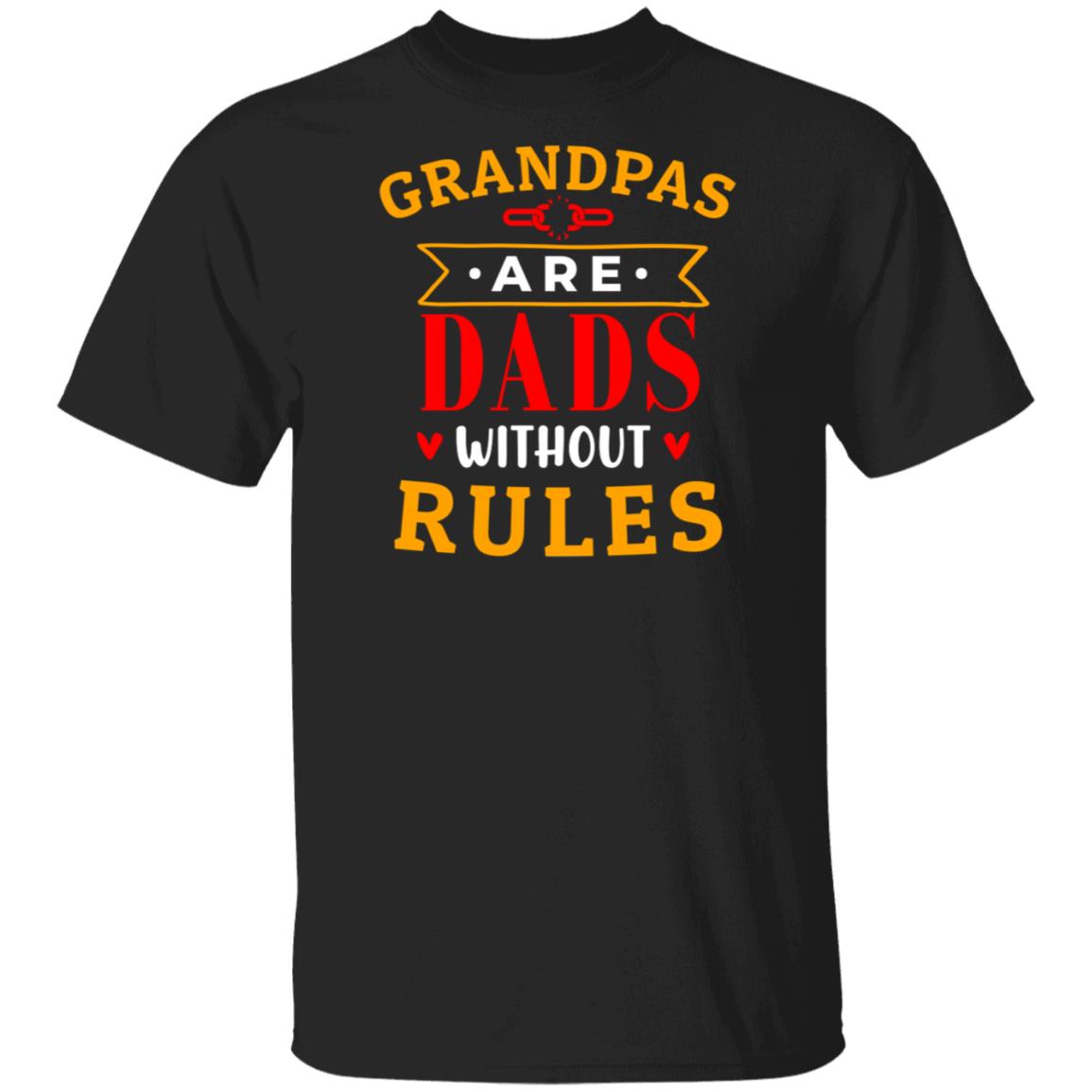 Grandpas Are Dads without Rules T-Shirt, Black, Unisex T-Shirt Grandpas Are Dads without Rules T-Shirt, Black, Unisex T-Shirt
