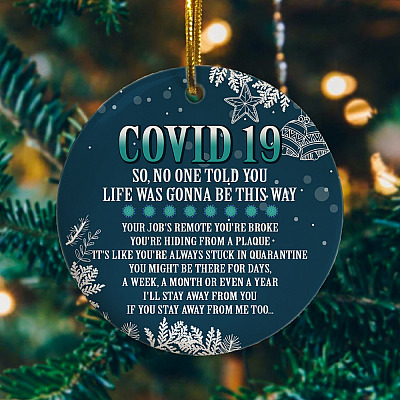 Covid 19 So No One Told You Life Was Gonna Be This Way Holiday Flat Circle Ornament Keepsake