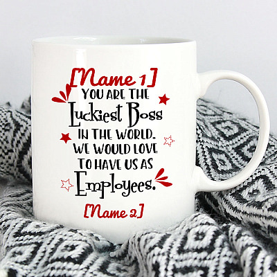 Alternative view of Personalized You Are The Luckiest Boss In The World We Would Love To Have Us As Employees Ceramic Coffee Mug