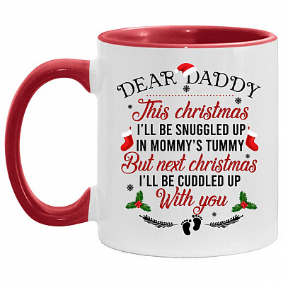 Dear Daddy This Christmas I'll Be Snuggled, White/Red, 11 oz. Accent Mug