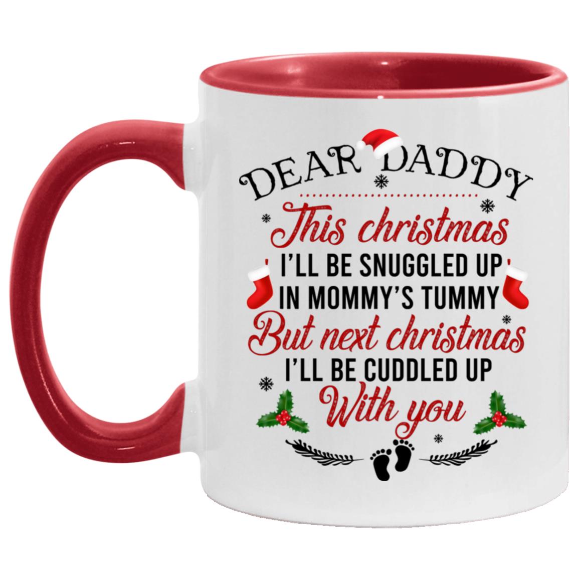 Dear Daddy This Christmas I'll Be Snuggled, White/Red, 11 oz. Accent Mug