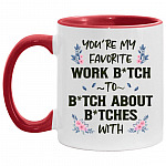 You Are My Favorite Work Bitch, White/Red, 11 oz. Accent Mug