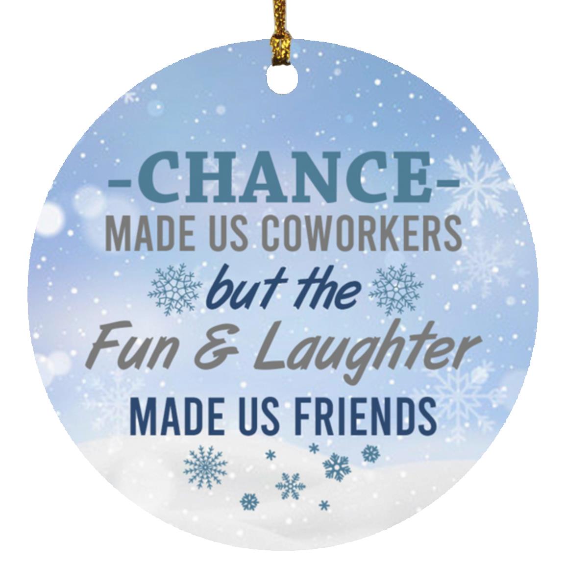 Chance Made Us Coworker, White, Circle Ornament Chance Made Us Coworker, White, Circle Ornament