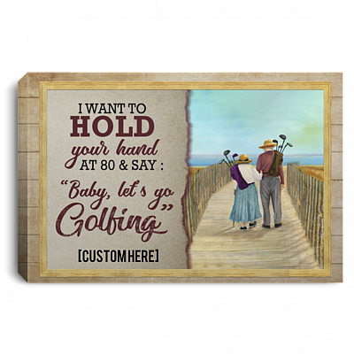 Personalized I Want To Hold Your Hand At 80 And Say Baby Let's Go Golfing Framed Canvas Prints - Unframed Poster, White, 0.75'' Framed Canvas