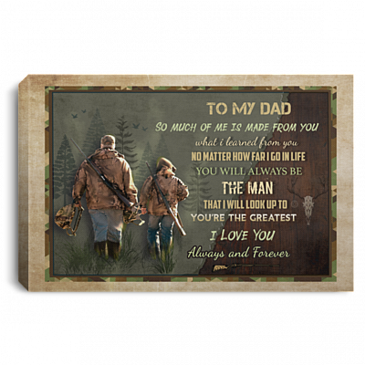 Hunting from Son to My Dad So Much of Me Is Made from You Framed Canvas Print - Unframed Poster, White, 0.75'' Framed Canvas