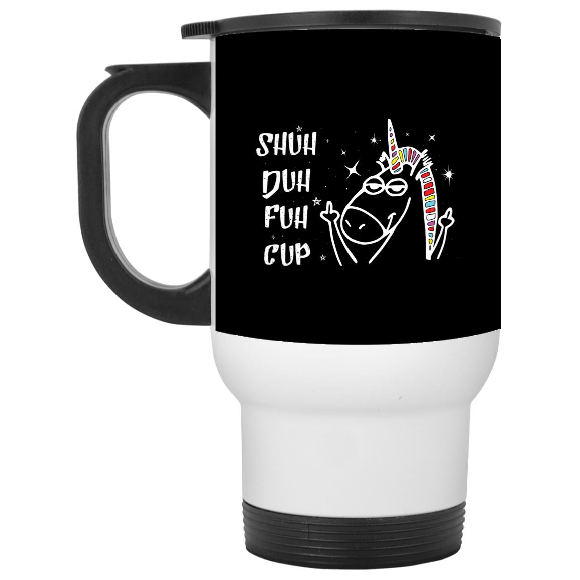 Shut Duh Fuh Cup Mug, Black, 14 oz. White Travel Mug Shut Duh Fuh Cup Mug, Black, 14 oz. White Travel Mug