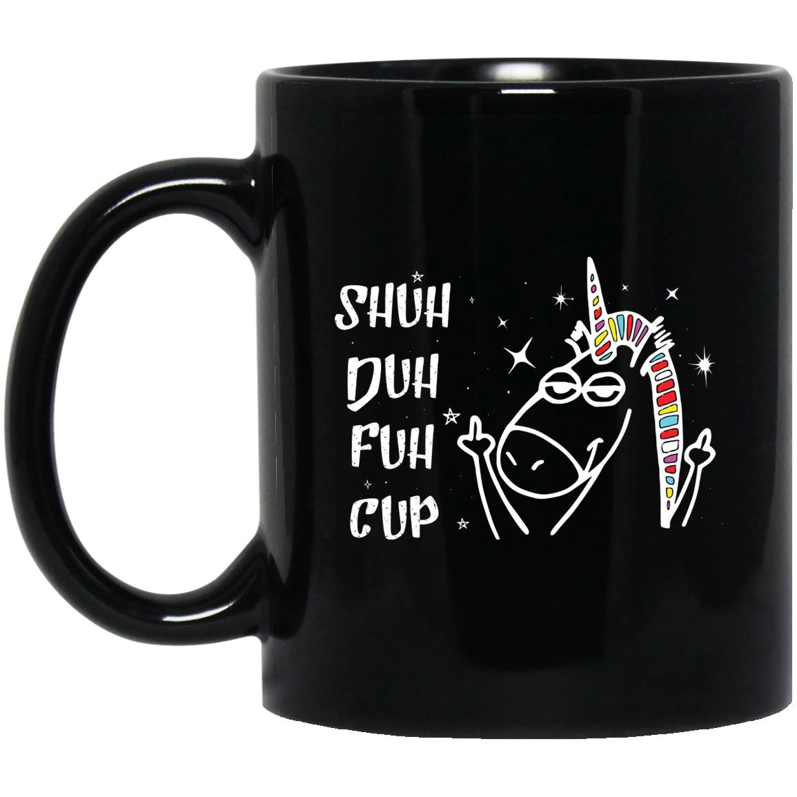 Shut Duh Fuh Cup Mug, Black, 11 oz. Black Mug Shut Duh Fuh Cup Mug, Black, 11 oz. Black Mug