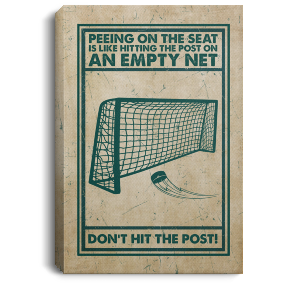 Hockey Peeing On The Seat Is Like Hitting The Post On An Empty Net Framed Canvas - Funny Bathroom Unframed Poster, White, 0.75'' Framed Canvas
