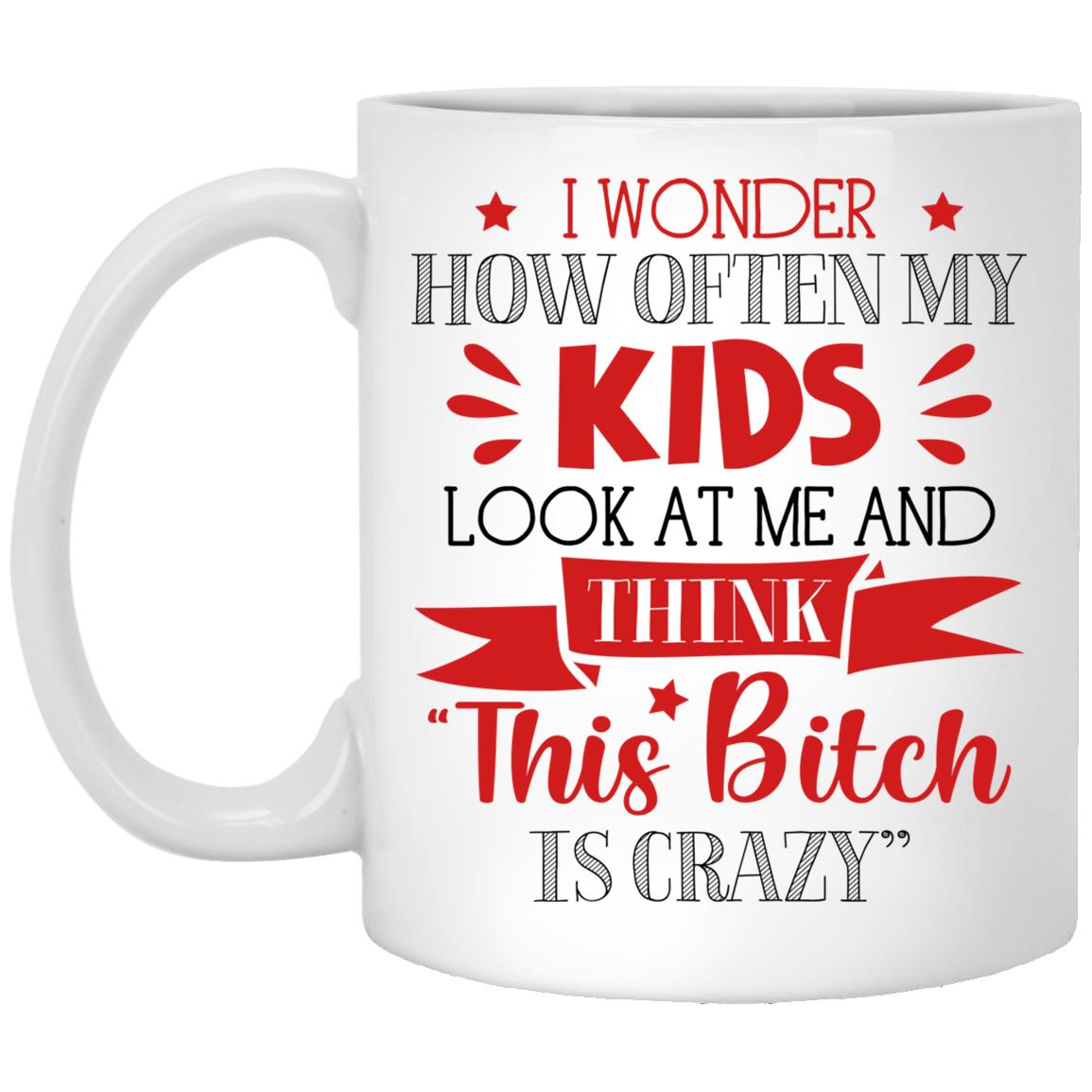 I Wonder How Often My Kids, White, 11 oz. White Mug