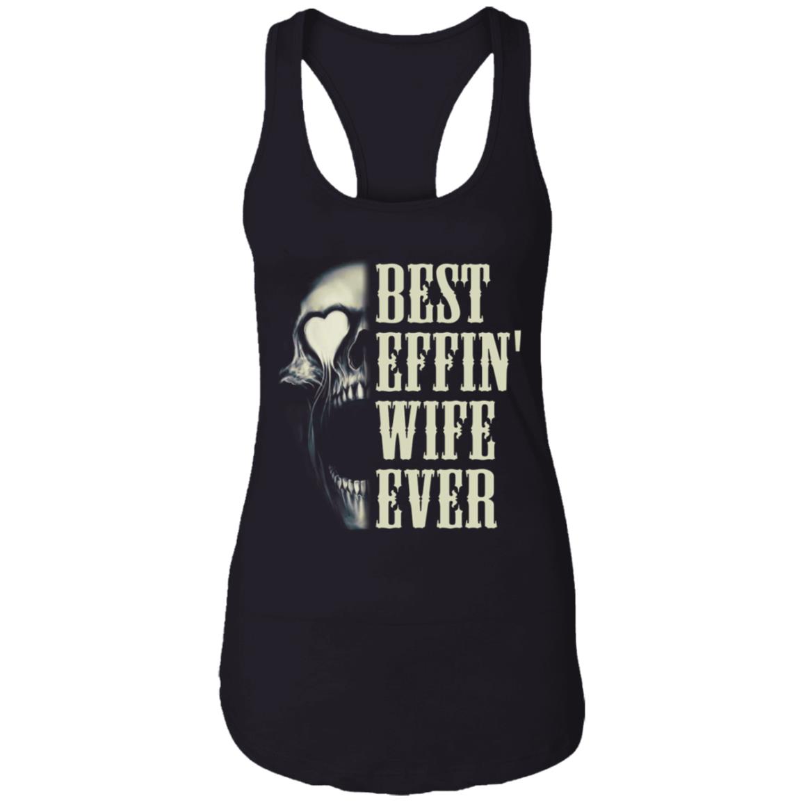 Best Effin' Wife Ever Skull Cotton Tank, Black, Ladies Racerback Tank Best Effin' Wife Ever Skull Cotton Tank, Black, Ladies Racerback Tank