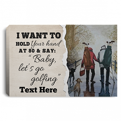 Personalized Old Couple Golfing I Want To Hold Your Hand Baby Let's Go Golfing Framed Canvas Prints - Unframed Poster, White, 0.75'' Framed Canvas