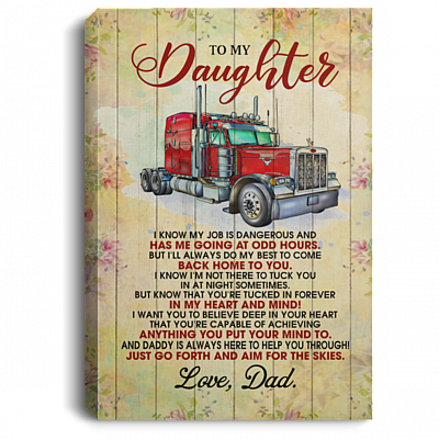 Trucker Dad Framed Canvas For Daughter - My Job Is Dangerous And Has Me Going At Odd Hours Unframed Poster, White, 0.75'' Framed Canvas