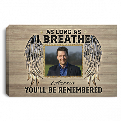 Personalized Photo as Long as I Breathe You'll Be Remembered Custom Image Framed Canvas - Unframed Poster, White, 0.75'' Framed Canvas