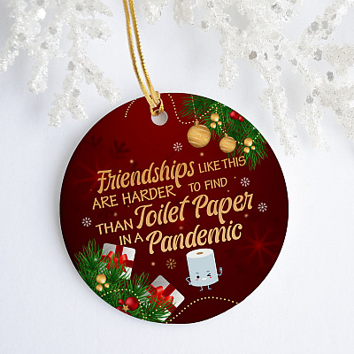 Friendships Like This Are Harder to Find than Toilet Paper in A Pandemic Decorative Christmas Circle Ornament