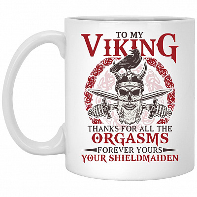 To My Viking Thanks For All The Orgasms Mug, White, 11 oz. White Mug