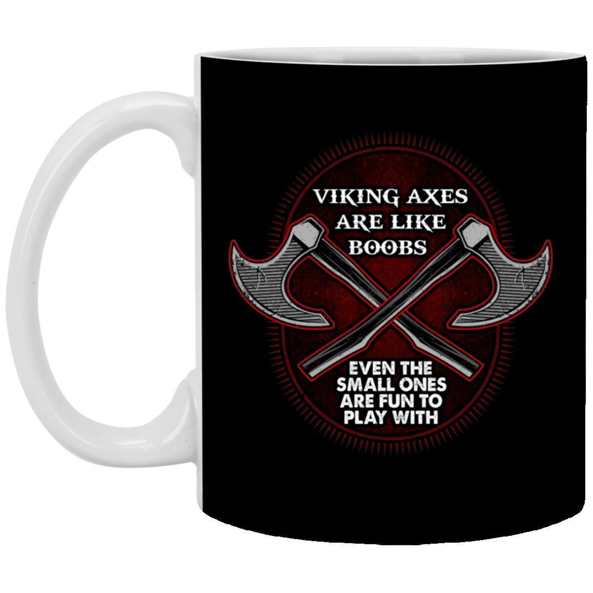 Viking Axes Like Boobs Event The Small Ones Mug, Black, 11 oz. White Mug Viking Axes Like Boobs Event The Small Ones Mug, Black, 11 oz. White Mug