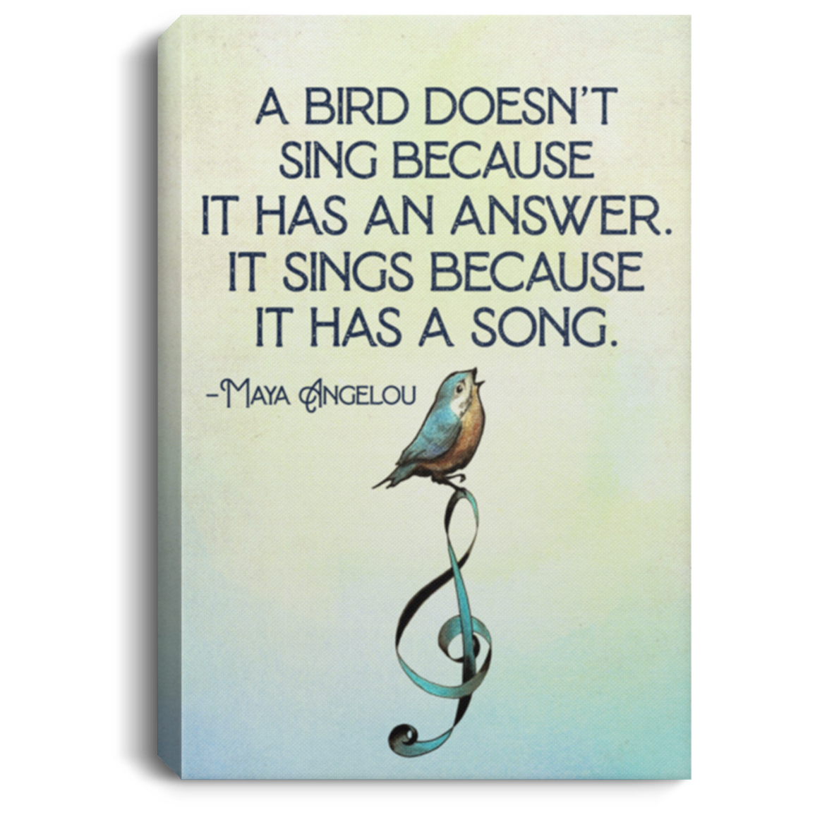 A Bird Sings Because It Has A Song Framed Canvas - Unframed Poster - Maya Angelou Quote Art, White, 0.75'' Framed Canvas A Bird Sings Because It Has A Song Framed Canvas - Unframed Poster - Maya Angelou Quote Art, White, 0.75'' Framed Canvas