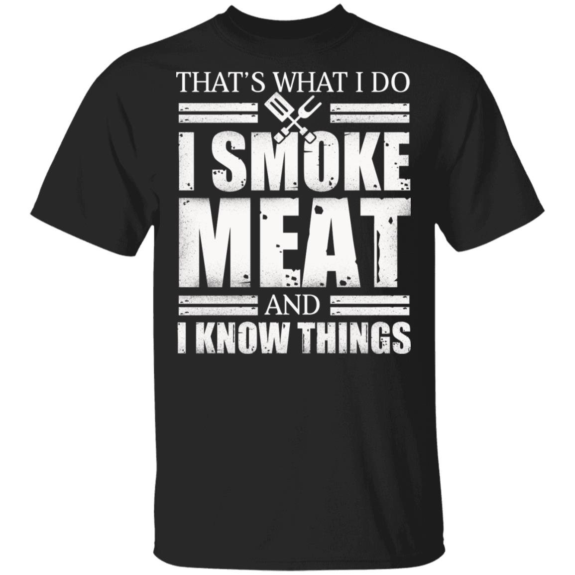 I Smoke Meat And I Know, Black, Unisex T-Shirt