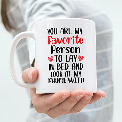 Alternative view of You Are My Favorite Person To Lay In Bed And Look At My Phone With Coffee Mug - Valentine's Day Couple Gift