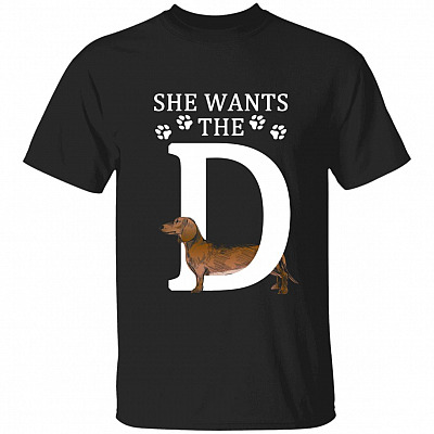 She Wants The D, Black, Unisex T-Shirt