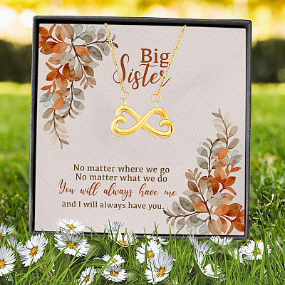 Big Sister No Matter Where We Go No Matter What We Do You Will Always Have Me Infinity Heart Pendant Necklace