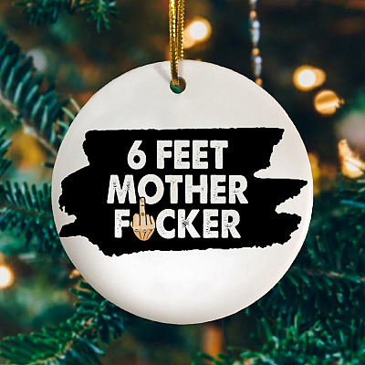 6 Feet Motherfcker Decorative Christmas Ornament - Holiday Flat Circle Ornament - 2021 Ornament Quarantined