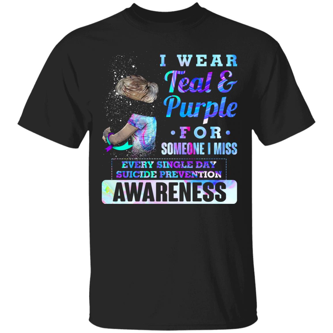 I Wear Teal And Purple For Someone I Miss Every Single Day Suicide Prevention Awareness T-Shirt, Black, Unisex T-Shirt I Wear Teal And Purple For Someone I Miss Every Single Day Suicide Prevention Awareness T-Shirt, Black, Unisex T-Shirt