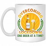 Overcoming Lockdown One Beer At A Time Mug, White, 11 oz. White Mug