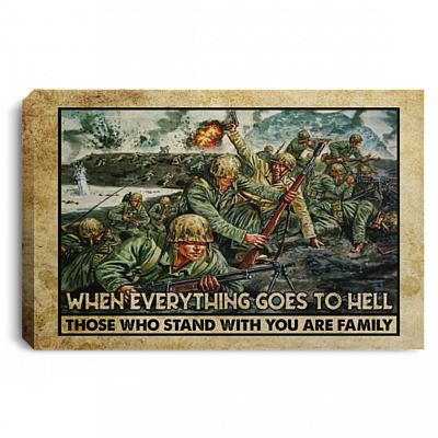 When Everything Goes To Hell Those Who Stand With You Are Family Veteran Framed Canvas Prints - Unframed Poster, White, 0.75'' Framed Canvas