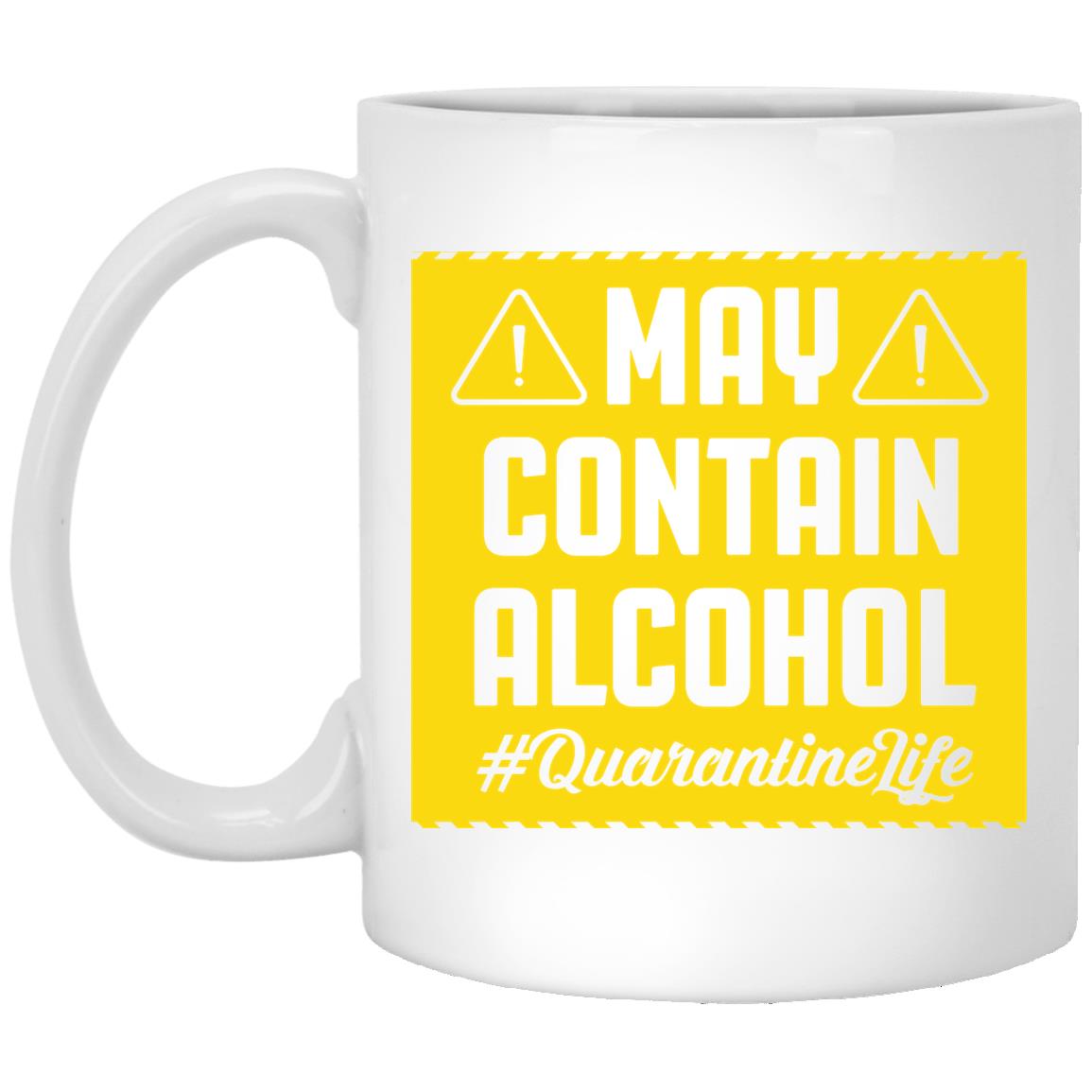 May Contain Alcohol Quarantined Life Coffee Mug, White, 11 oz. White Mug