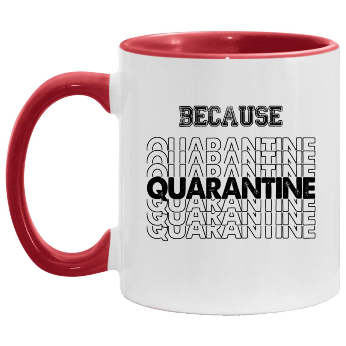 Because Quarantined Drinking Accent Mug, White/Red, 11 oz. Accent Mug