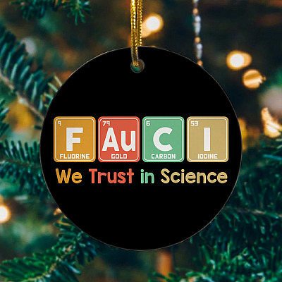 Fauci Chemistry Element We Trust In Science Decorative Holiday Flat Circle Christmas Ornament Keepsake