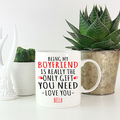 Personalized Being My Boyfriend Is Really The Only Gift You Need Ceramic Mug - Funny Valentine Gift For Him