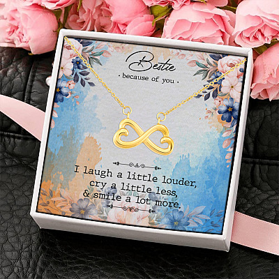 Bestie Because Of You I Laugh Louder Cry Less Smile A Lot More Infinity Heart Pendant Necklace
