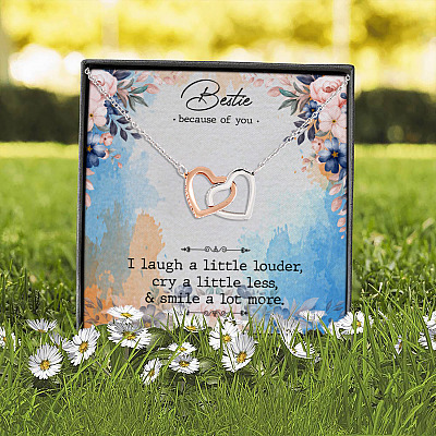 Bestie Because Of You I Laugh Louder Cry Less Smile A Lot More Interlocking Hearts Pendant Necklace
