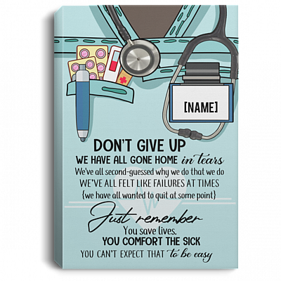 Personalized Don't Give Up We Have All Gone Home In Tears Nurse Framed Canvas Prints - Unframed Poster, White, 0.75'' Framed Canvas