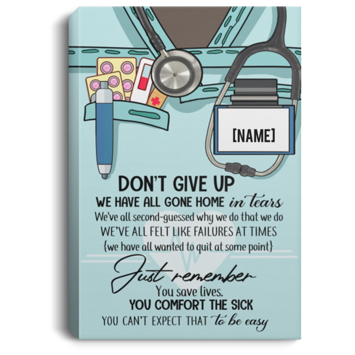 Personalized Don't Give Up We Have All Gone Home In Tears Nurse Framed Canvas Prints - Unframed Poster, White, 0.75'' Framed Canvas
