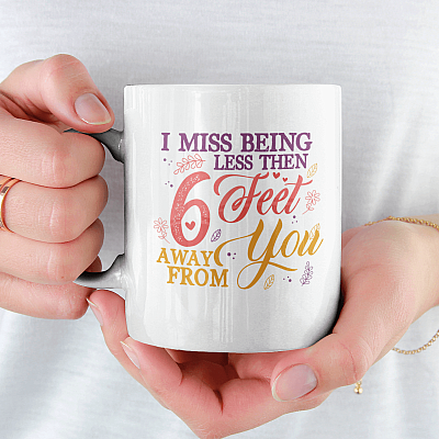 Alternative view of I Miss Being Less Than 6 Feet Away from You Ceramic Coffee Mug- Beer Stein- Water Bottle - Color Changing Mug