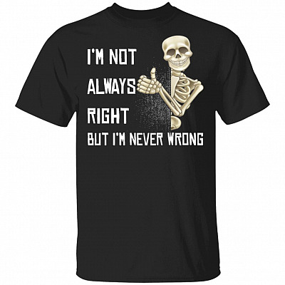 Skeleton I'm Not Always, Black, Unisex T-Shirt