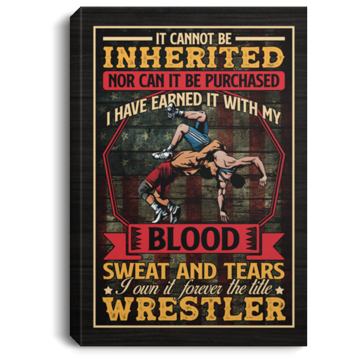 Wrestling It Cannot Be Inherited Nor Can It Be Purchased Wrapped Framed Canvas Prints - Unframed Poster, White, 0.75'' Framed Canvas