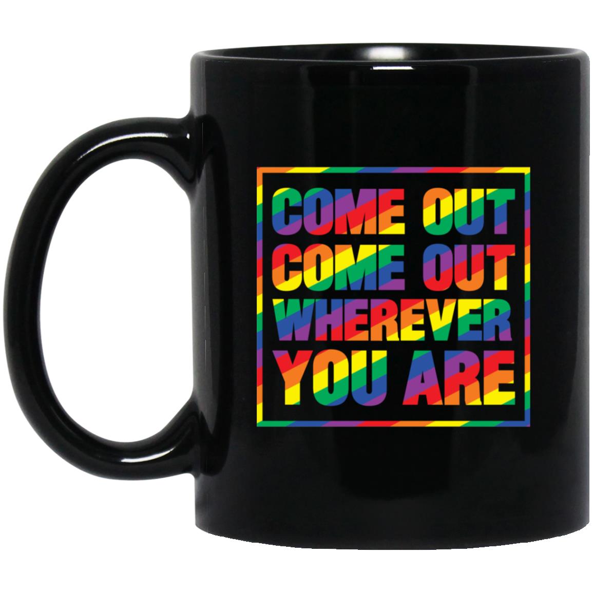 Come Out Come Out, Black, 11 oz. Black Mug