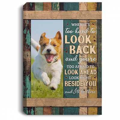 Personalized Photo Pet When It's Too Hard to Look Back Look Beside You Custom Framed Canvas - Unframed Poster, White, 0.75'' Framed Canvas