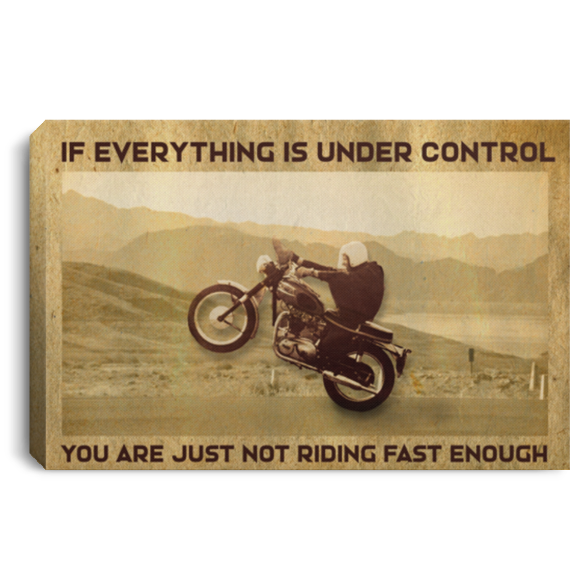 If Everything Is Under Control You Are Not Riding Fast Enough Framed Canvas - Unframed Poster, White, 0.75'' Framed Canvas