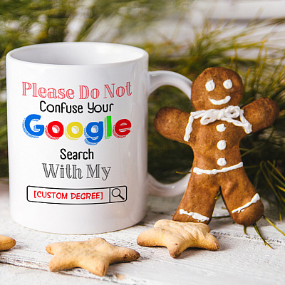 Alternative view of Personalized Do Not Confused Your Google Search with My Degree College Graduation Gift Ceramic Coffee Mug - Water Bottle